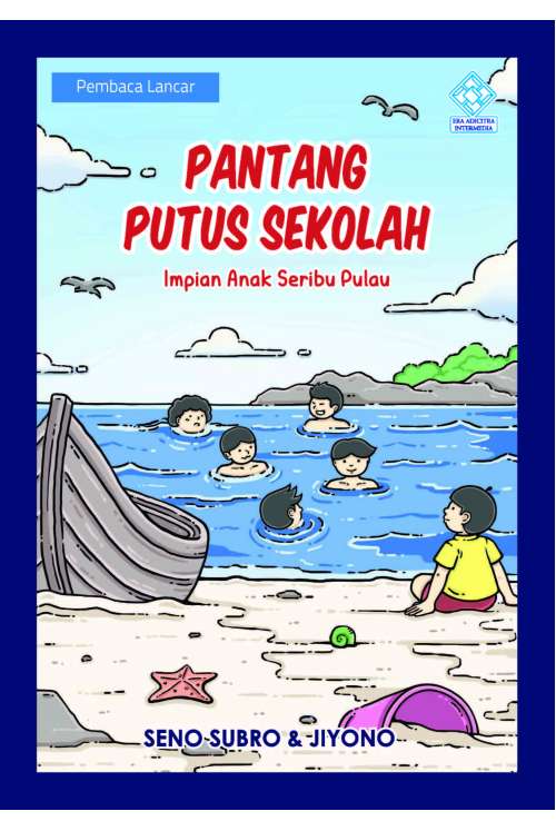 Pantang Putus Sekolah, Impian Anak Negeri Seribu Pulau Pantang Putus Sekolah, Impian Anak Negeri Seribu Pulau